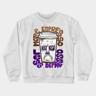 More espresso less depresso Crewneck Sweatshirt